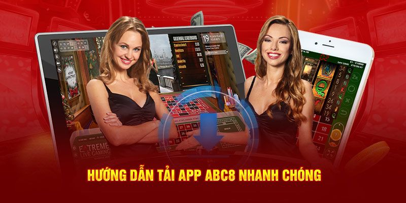 Cách thức chi tiết để tải app ABC8 trên hai hệ điều hành hiện nay