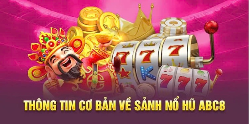 Sơ lược về game nổ hũ ABC8