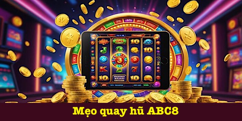Mẹo quay hũ ABC8